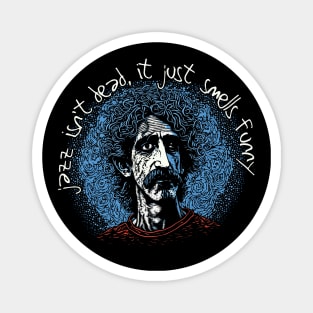 Jazz Isn't Dead, It Just Smells Funny - Frank Zappa Magnet